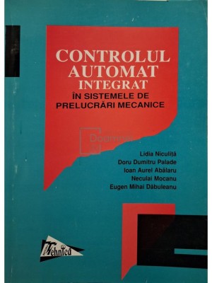 Lidia Niculita - Controlul automat integrat in sistemele de prelucrari mecanice (Editia: 1998) foto