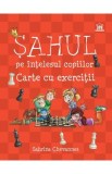 Sahul pe intelesul copiilor. Carte cu exercitii - Sabrina Chevannes