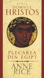 Cumpara ieftin Plecarea din Egipt. Seria Domnul Hristos/Anne Rice