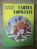 Cartea Copilului - Octavian Popescu, 1995 - Psihologie Copii, Dezvoltare Personala, Educatie - 238 Pagini