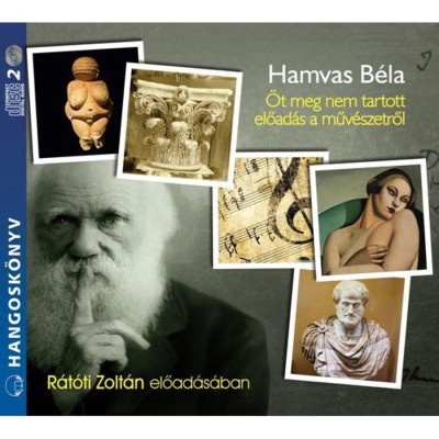&amp;Ouml;T MEG NEM TARTOTT ELŐAD&amp;Aacute;S A MŰV&amp;Eacute;SZETRŐL - HANGOSK&amp;Ouml;NYV - Hamvas B&amp;eacute;la foto