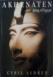 Cyril Aldred - Akhenaten King of Egipt