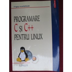 Programare C si C++ pentru Linux :Dragos Acostachioaie