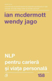 NLP pentru carieră și viață personală - Paperback brosat - Ian McDermott, Wendy Jago - Curtea Veche