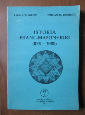 Istoria Francmasoneriei (926-1960) - Radu Comanescu, Emilian M. Dobrescu foto