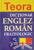 DICTIONAR FRAZEOLOGIC ENGLEZ-ROMAN-ADRIAN NICOLESCU, IOAN PREDA, LILIANA PAMFIL-TEODOREANU, MIRCEA TATOS-259949