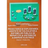 Proiectarea si exploatarea asistata de calculator a sistemelor publice de repartitie si distributie a energiei electrice, vol.1 partea 2 - 2011 - Bogd