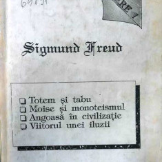 SIGMUND FREUD - OPERE 1, TOTEM ȘI TABU, MOISE ȘI MONOTEISMUL, ANGOASĂ ÎN...,