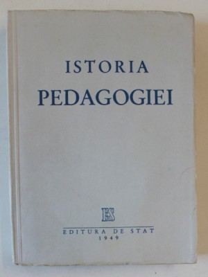 ISTORIA PEDAGOGIEI , coordonator MIHAIL ROLLER , 1949 foto