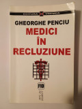Gheorghe Penciu - Medici &icirc;n recluziune