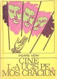 CINE L-A UCIS PE MOS CRACIUN? - Pierre Very, Univers 1973, Enigma, SF, Romana, Paperback