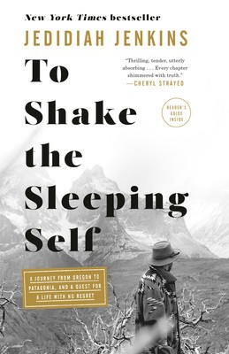 To Shake the Sleeping Self: A Journey from Oregon to Patagonia, and a Quest for a Life with No Regret foto