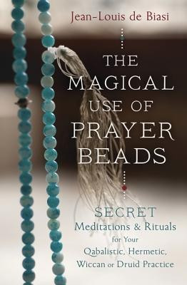 The Magical Use of Prayer Beads: Secret Meditations &amp;amp; Rituals for Your Qabalistic, Hermetic, Wiccan or Druid Practice foto