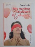 MIC MANIFEST AL PLACERII LA FEMININ de EVA ARKADY 2011