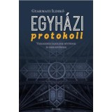 Egyh&aacute;zi protokoll - Viselked&eacute;si tan&aacute;csok h&iacute;vőknek &eacute;s nem h&iacute;vőknek - Gyarmati Ildik&oacute;