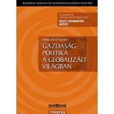 Gazdas&aacute;gpolitika a globaliz&aacute;lt vil&aacute;gban - Veress J&oacute;zsef - Carte Maghiara, Economie Globala, Editura 2009, 442 Pagini