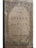 Cesar - Guerre des Gaules (Editia: 1929)