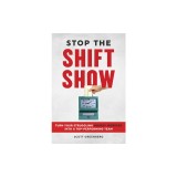 Stop the Shift Show: Turn Your Struggling Hourly Workers Into a Top-Performing Team