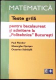 TESTE GRILA PENTRU BACALAUREAT SI ADMITERE LA POLITEHNICA BUCURESTI-P. FLONDOR, GH. OPRISAN, O. STANASILA-357654