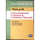 TESTE GRILA PENTRU BACALAUREAT SI ADMITERE LA POLITEHNICA BUCURESTI-P. FLONDOR, GH. OPRISAN, O. STANASILA-357654