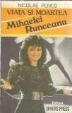 Viata si moartea Mihaelei Runceanu, Nicolae Penes - Biografie, Memorii 1993 Editura Divers Press