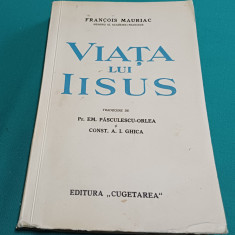 VIAȚA LUI ISUS * FRANCOIS MAURIAC / 1937 *
