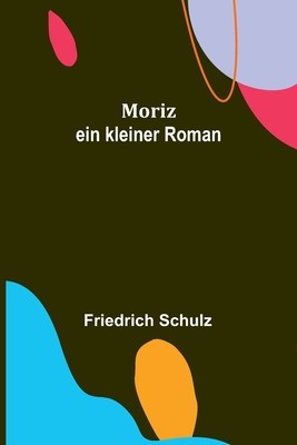 Moriz: ein kleiner Roman foto