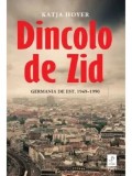 Cumpara ieftin Dincolo de Zid. Germania de Est, 1949-1990/Katja Hoyer