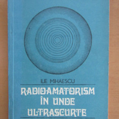 Ilie Mihăescu - Radioamatorism pe unde scurte