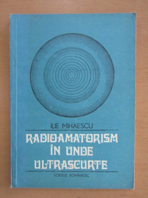 Ilie Mihăescu - Radioamatorism pe unde scurte foto