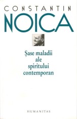sase maladii ale spiritului contemporan (Editia 2012) - Humanitas