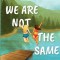 We Are Not The Same