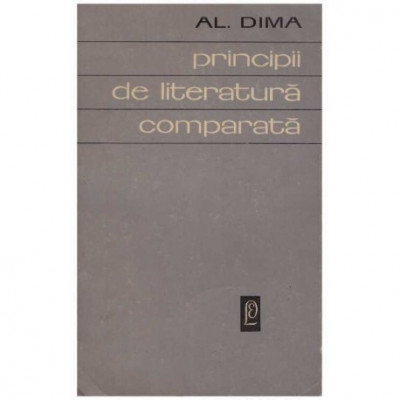 Alexandru Dima - Principii de literatura comparata - 126062 foto