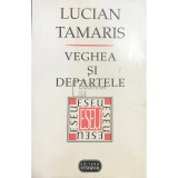 Lucian Tamaris - Veghea si departele (Editia: 1995)