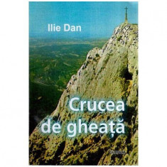 Ilie Dan - Crucea de gheata - 116419