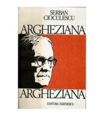 Serban Cioculescu - Argheziana - 107968 foto