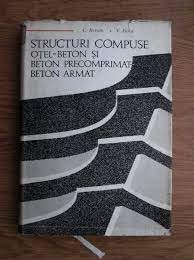 STRUCTURI COMPUSE -BETON SI BETON PRECOMPRIMAT-BETON ARMAT. CAVRAM SI V.BOTA foto