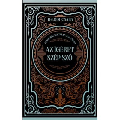 Az &amp;iacute;g&amp;eacute;ret sz&amp;eacute;p sz&amp;oacute; - (K&amp;uuml;l&amp;ouml;nleges kiad&amp;aacute;s) - Igl&amp;oacute;di Csaba foto