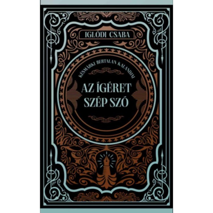 Az &iacute;g&eacute;ret sz&eacute;p sz&oacute; - (K&uuml;l&ouml;nleges kiad&aacute;s) - Igl&oacute;di Csaba