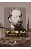Dimitrie Dan. Un etnograf uitat. Monografie si antologie de texte - Antonie Moisei, Arcadie Moisei