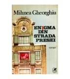 Mihnea Gheorghiu - Enigma din strada presei - roman - 116377