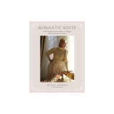 Romantic Knits: 16 Knitting Patterns for Blouses, Cardigans and Other Elegant Knitwear