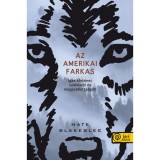 Az amerikai farkas. Igaz t&ouml;rt&eacute;net t&uacute;l&eacute;l&eacute;sről &eacute;s megsz&aacute;llotts&aacute;gr&oacute;l - Nate Blakeslee