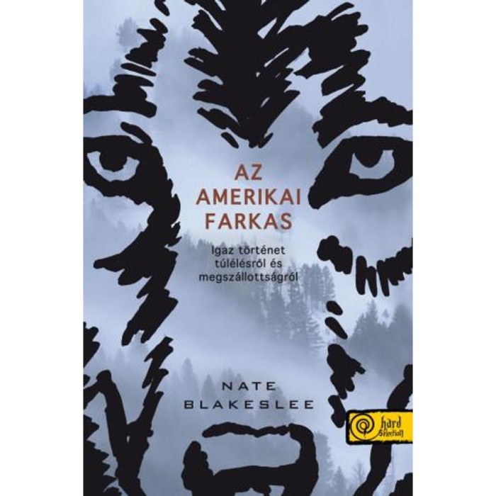Az amerikai farkas. Igaz t&ouml;rt&eacute;net t&uacute;l&eacute;l&eacute;sről &eacute;s megsz&aacute;llotts&aacute;gr&oacute;l - Nate Blakeslee