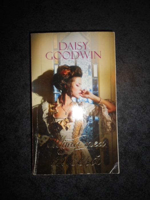 DAISY GOODWIN - ULTIMA MEA DUCESA
