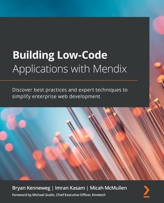 Building Low-Code Applications with Mendix: Discover best practices and expert techniques to simplify enterprise web development foto