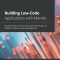 Building Low-Code Applications with Mendix: Discover best practices and expert techniques to simplify enterprise web development