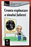 Crunta exploatare a sanului Julietei. Ed. Martorul Clipei, 2022 - Ion Cristoiu, Alta editura