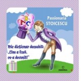 Mic dictionar deosebit: Cine a fost, ce-a devenit? - Passionaria Stoicescu