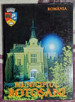 Municipiul Botosani Album editat de catre primaria municipiului Botosani foto